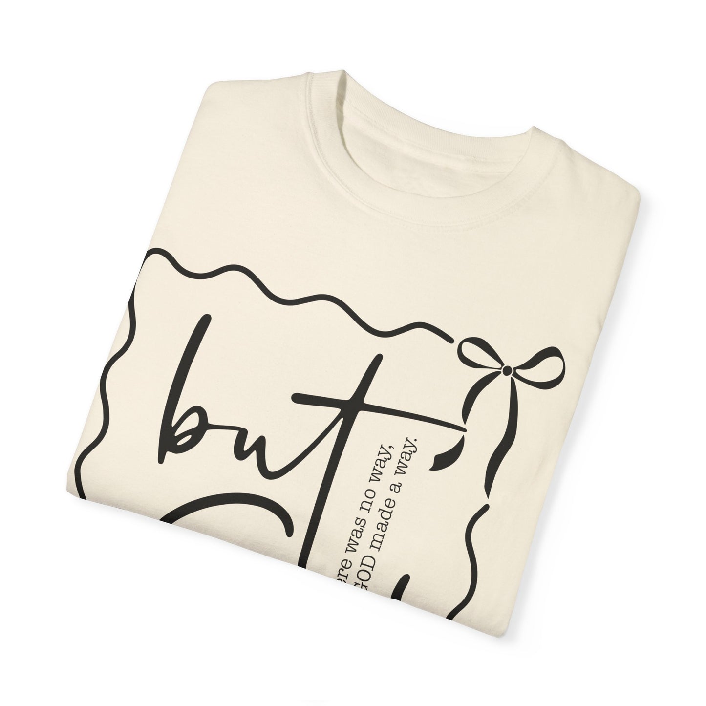 "But God" Unisex Garment-Dyed T-Shirt - Inspirational Faith Tee for Everyday Wear