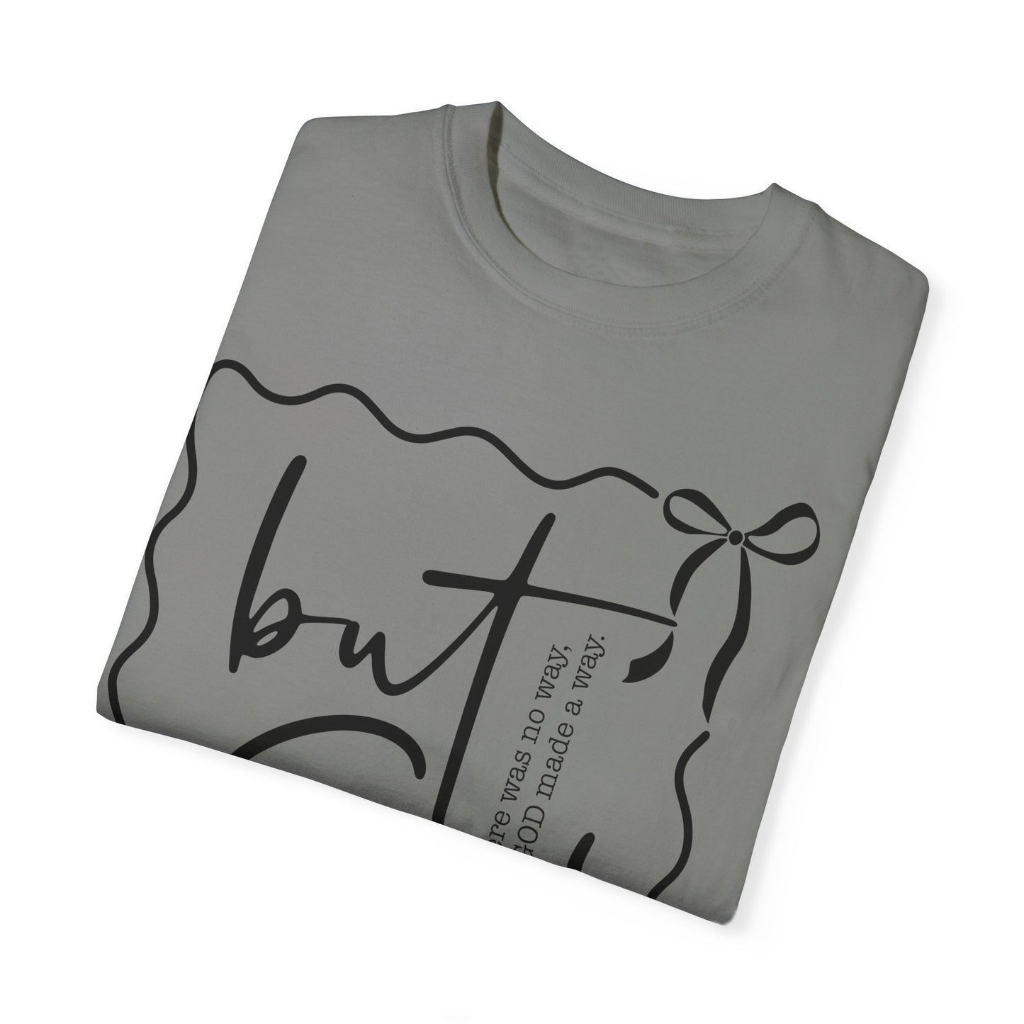 "But God" Unisex Garment-Dyed T-Shirt - Inspirational Faith Tee for Everyday Wear