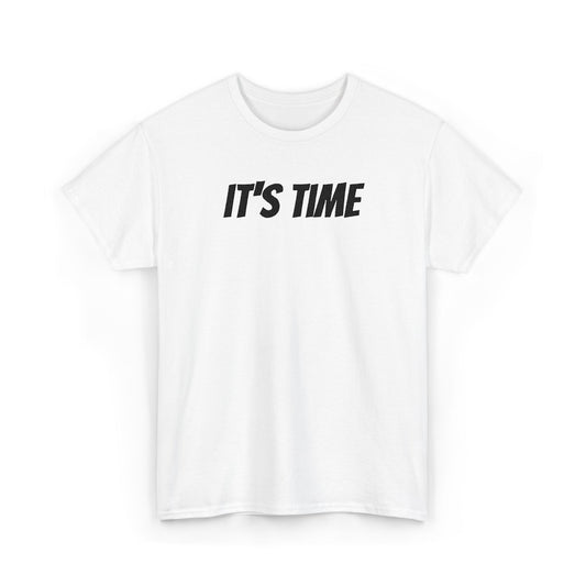 It's Time Unisex Heavy Cotton Tee, Motivational T-Shirt, Casual Wear, Gift Idea for Friends, Daily Apparel, Relaxed Fit