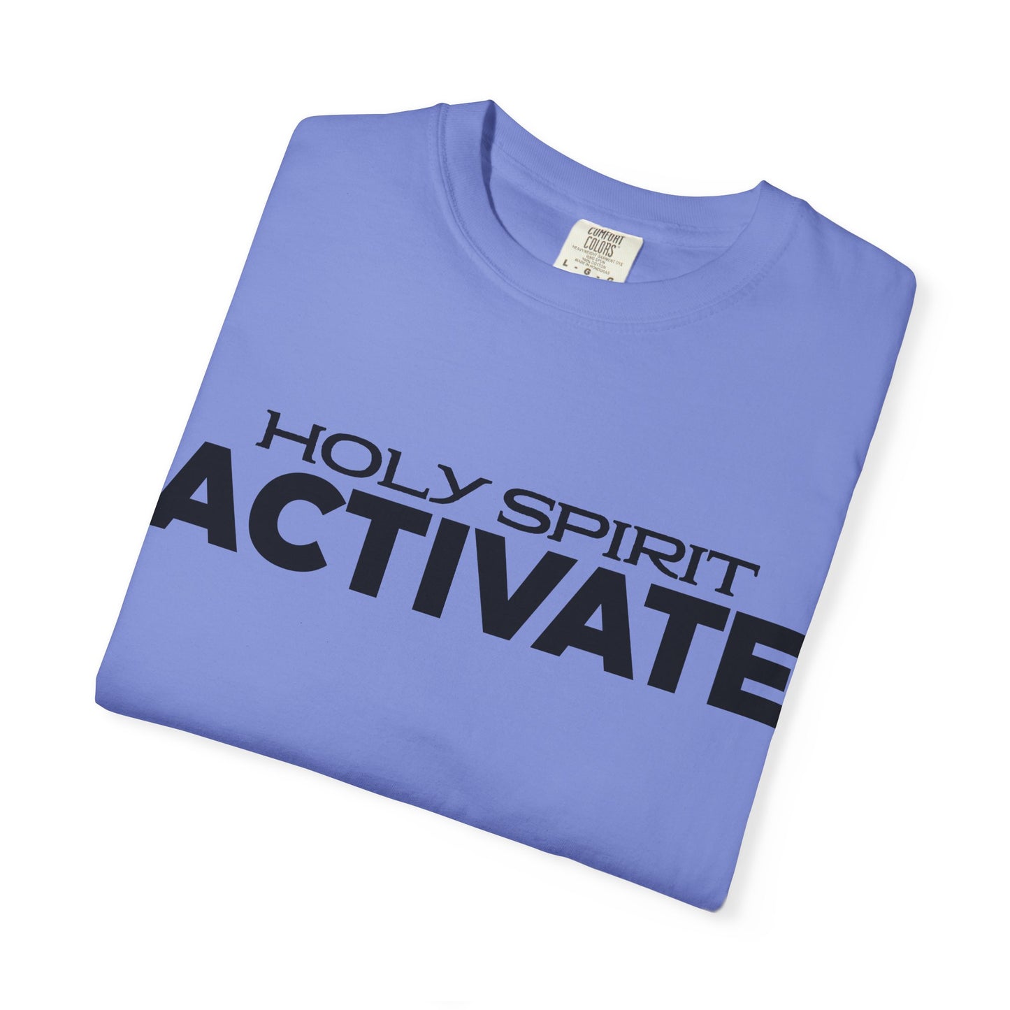 Unisex Garment-Dyed T-shirt with 'Holy Spirit Activate' Print, Spiritual Shirt, Christian Apparel, Inspirational Gift, Casual Wear