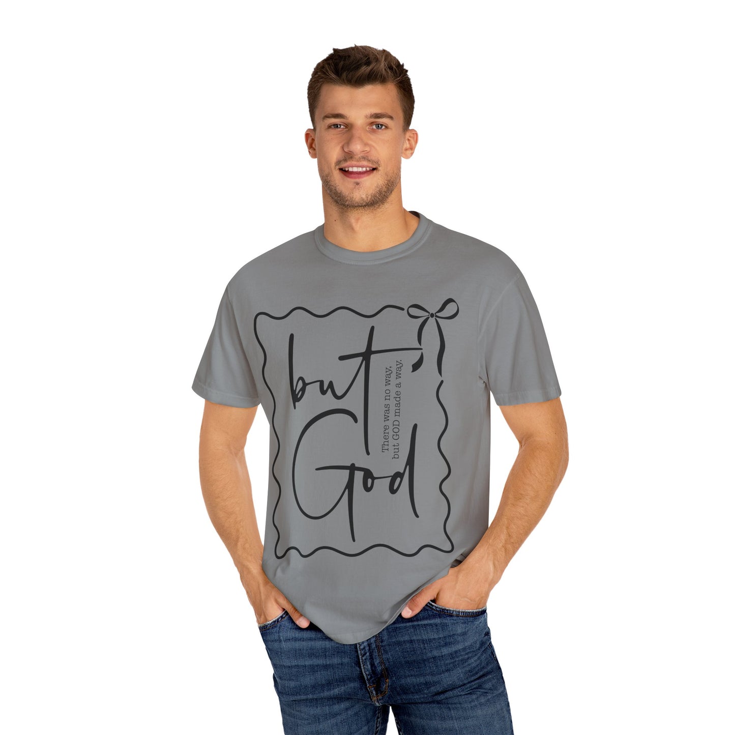 "But God" Unisex Garment-Dyed T-Shirt - Inspirational Faith Tee for Everyday Wear