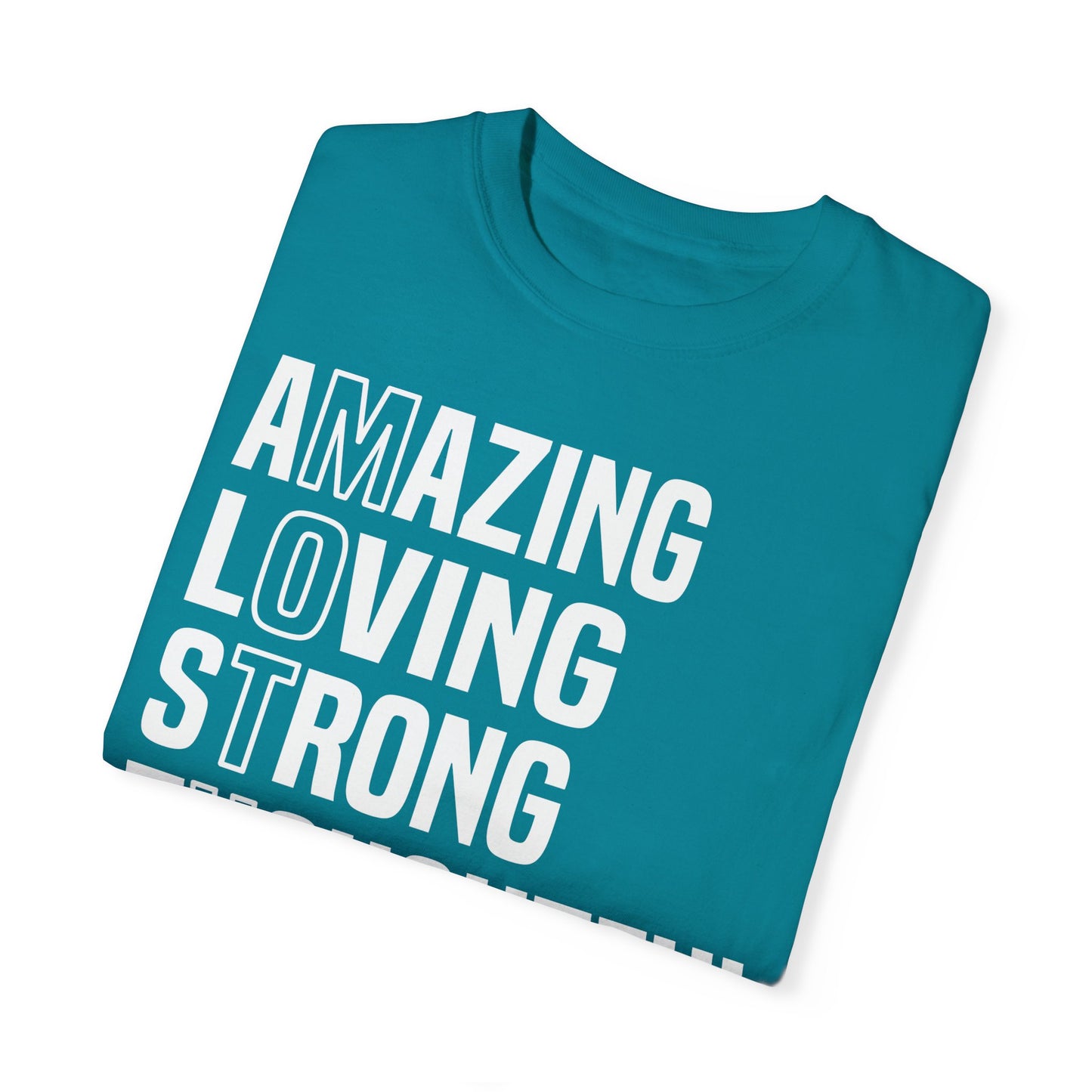 Inspirational Unisex T-Shirt - Amazing Loving Strong Thoughtful Selfless Brave