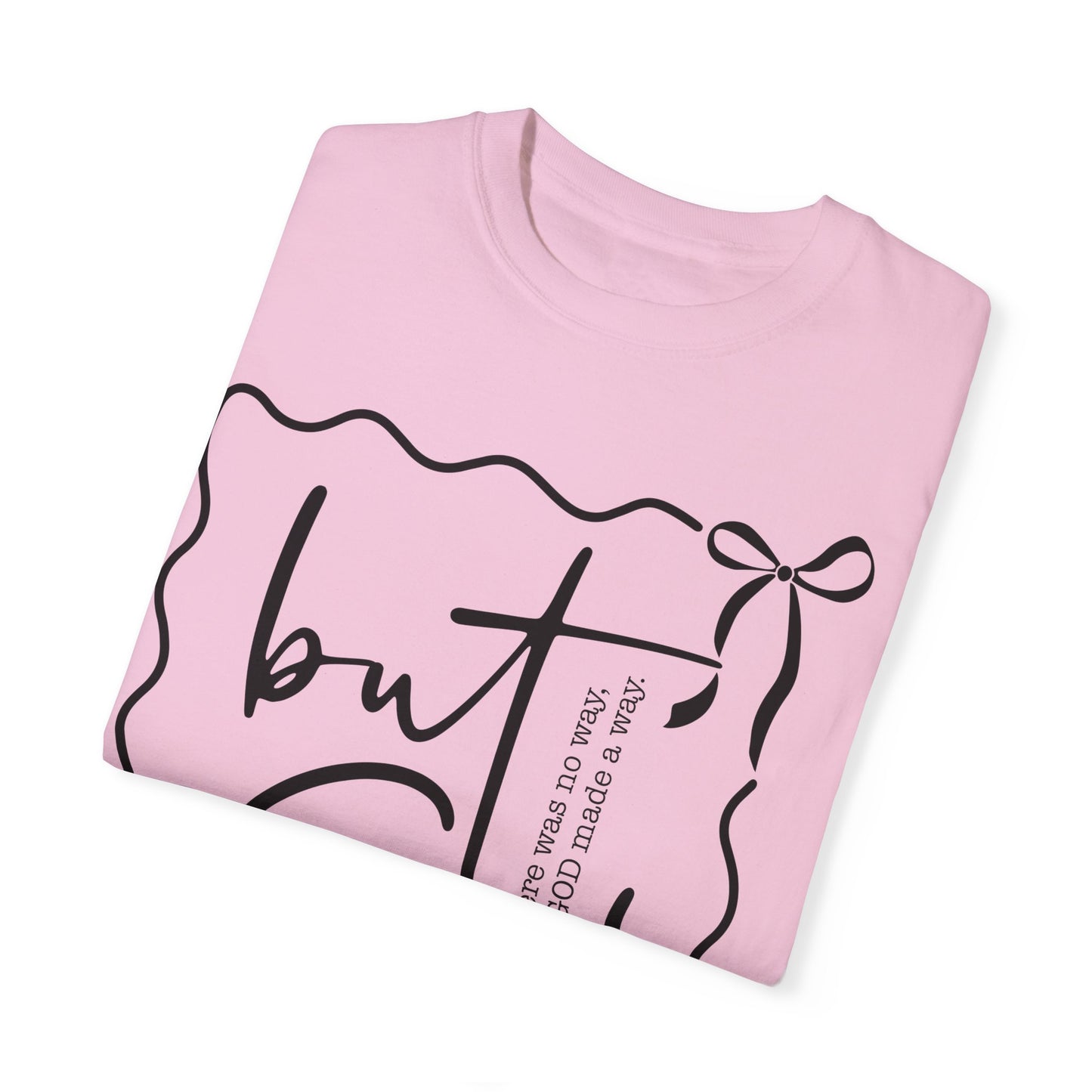 "But God" Unisex Garment-Dyed T-Shirt - Inspirational Faith Tee for Everyday Wear