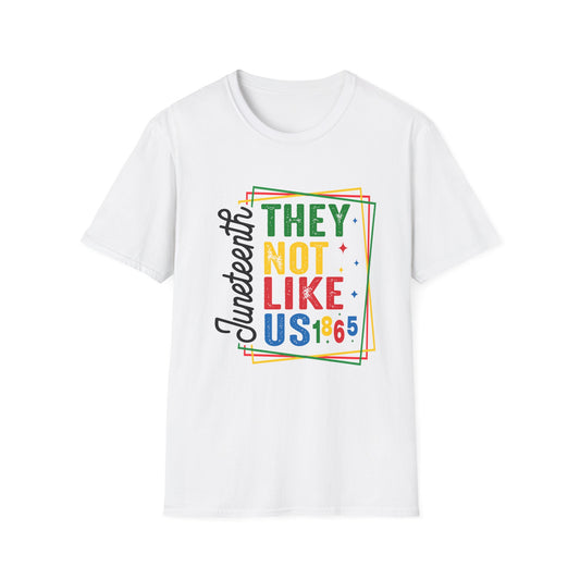 Juneteenth Celebration T-Shirt - "They Not Like Us!" Design