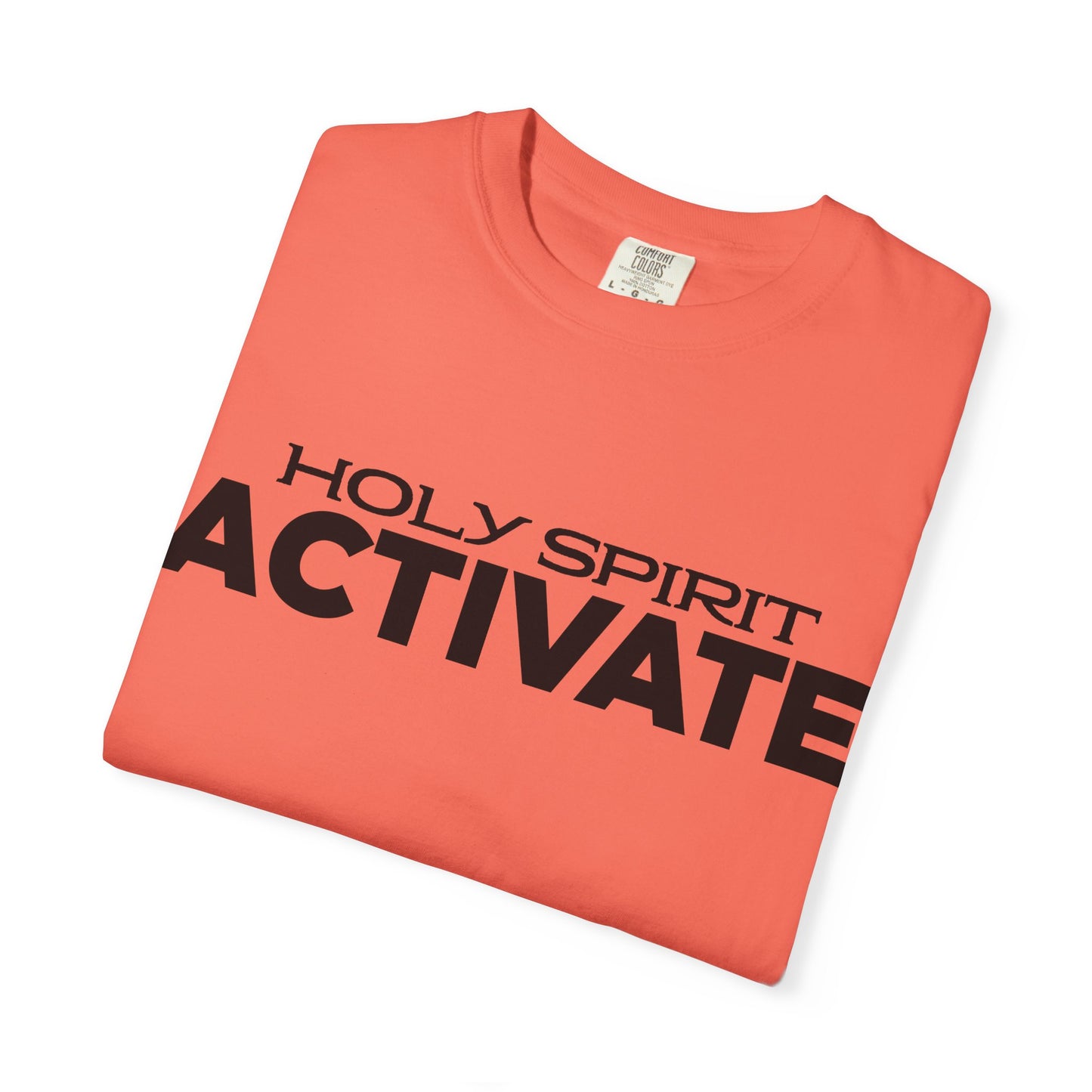 Unisex Garment-Dyed T-shirt with 'Holy Spirit Activate' Print, Spiritual Shirt, Christian Apparel, Inspirational Gift, Casual Wear