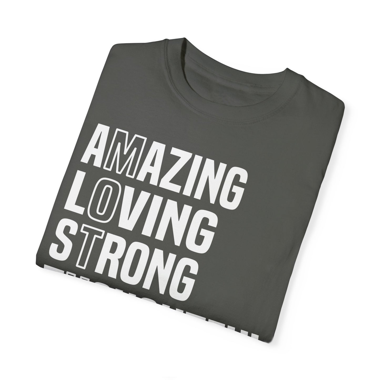 Inspirational Unisex T-Shirt - Amazing Loving Strong Thoughtful Selfless Brave