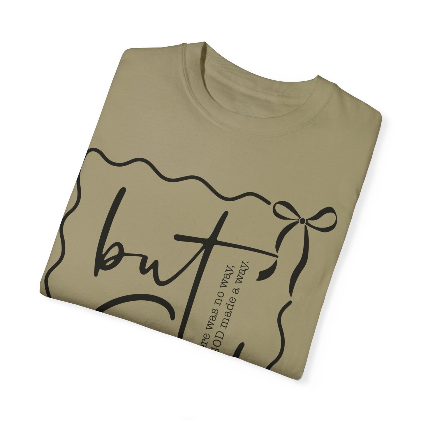 "But God" Unisex Garment-Dyed T-Shirt - Inspirational Faith Tee for Everyday Wear