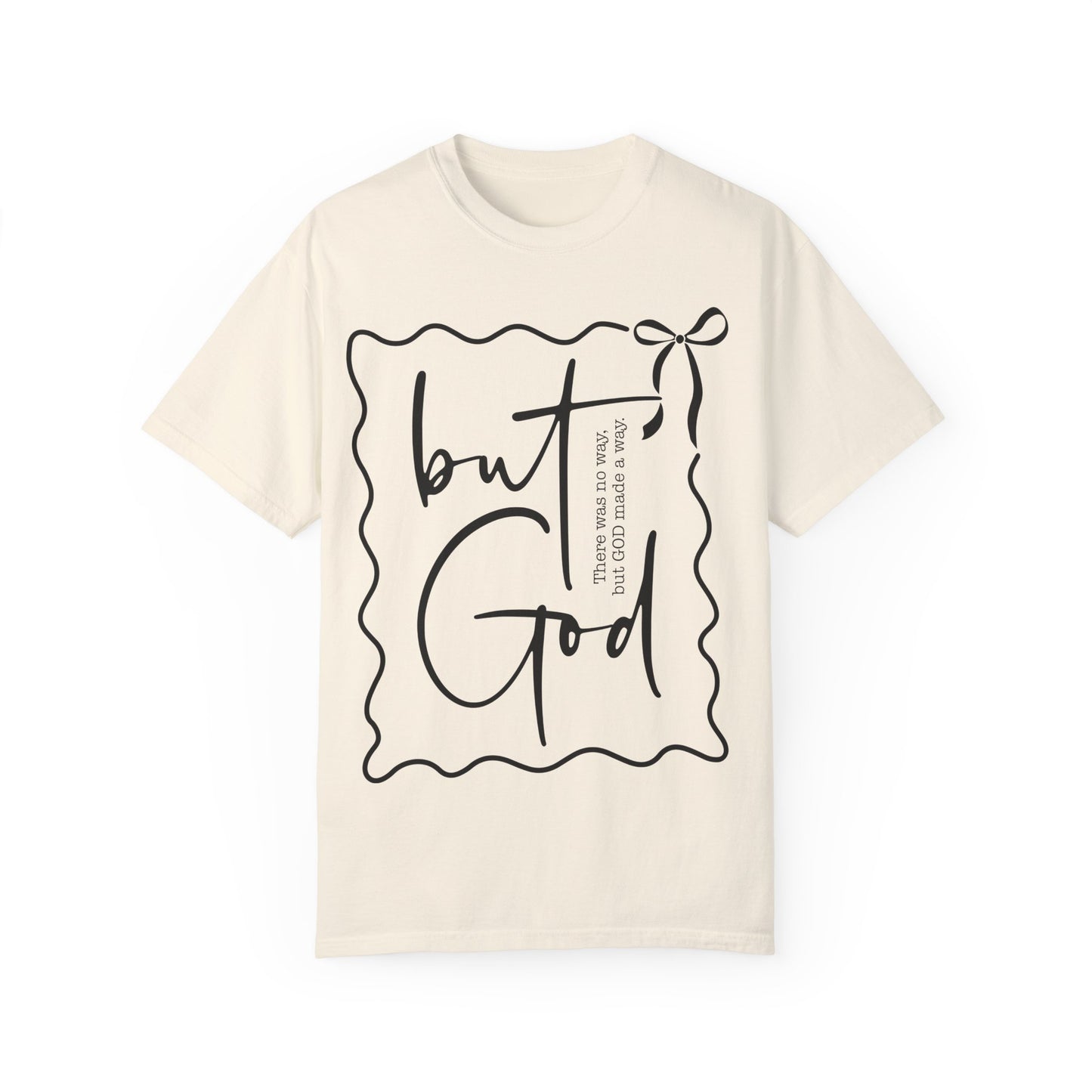 "But God" Unisex Garment-Dyed T-Shirt - Inspirational Faith Tee for Everyday Wear