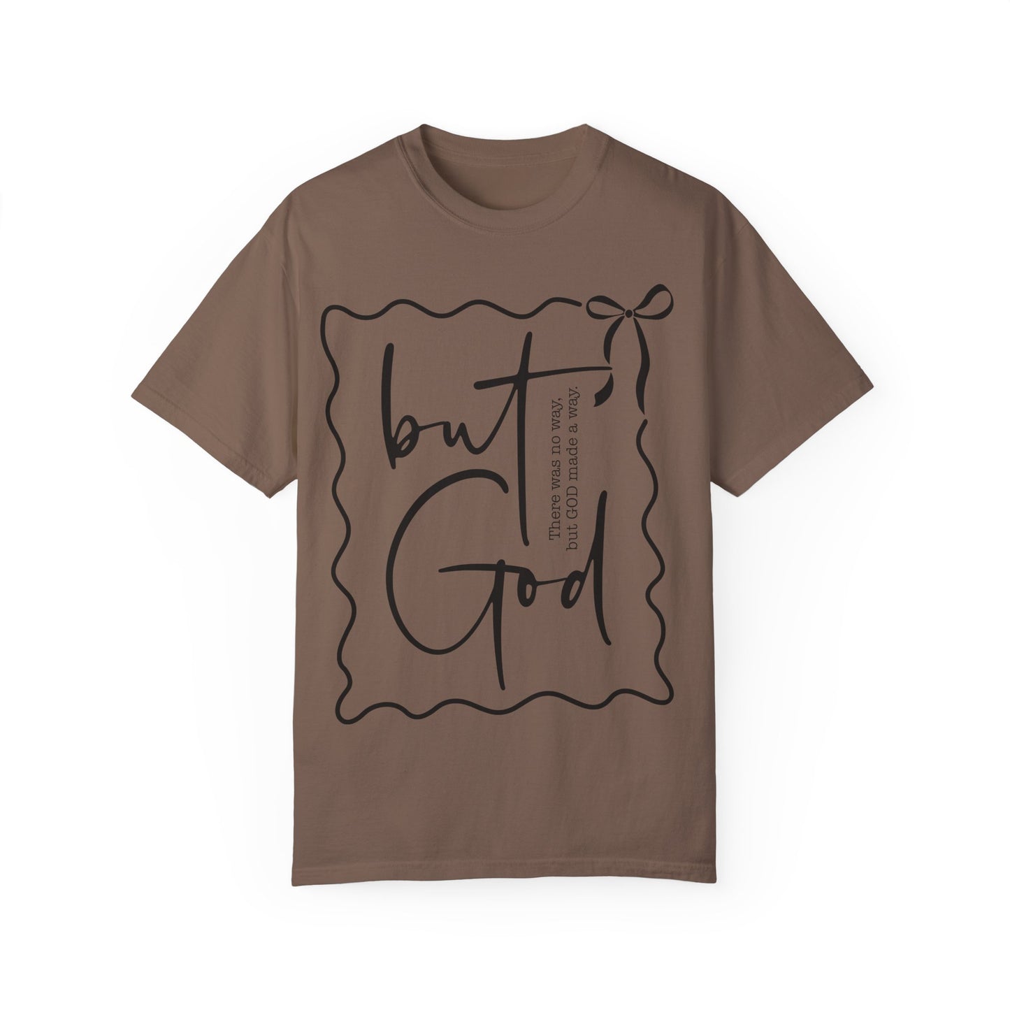 "But God" Unisex Garment-Dyed T-Shirt - Inspirational Faith Tee for Everyday Wear
