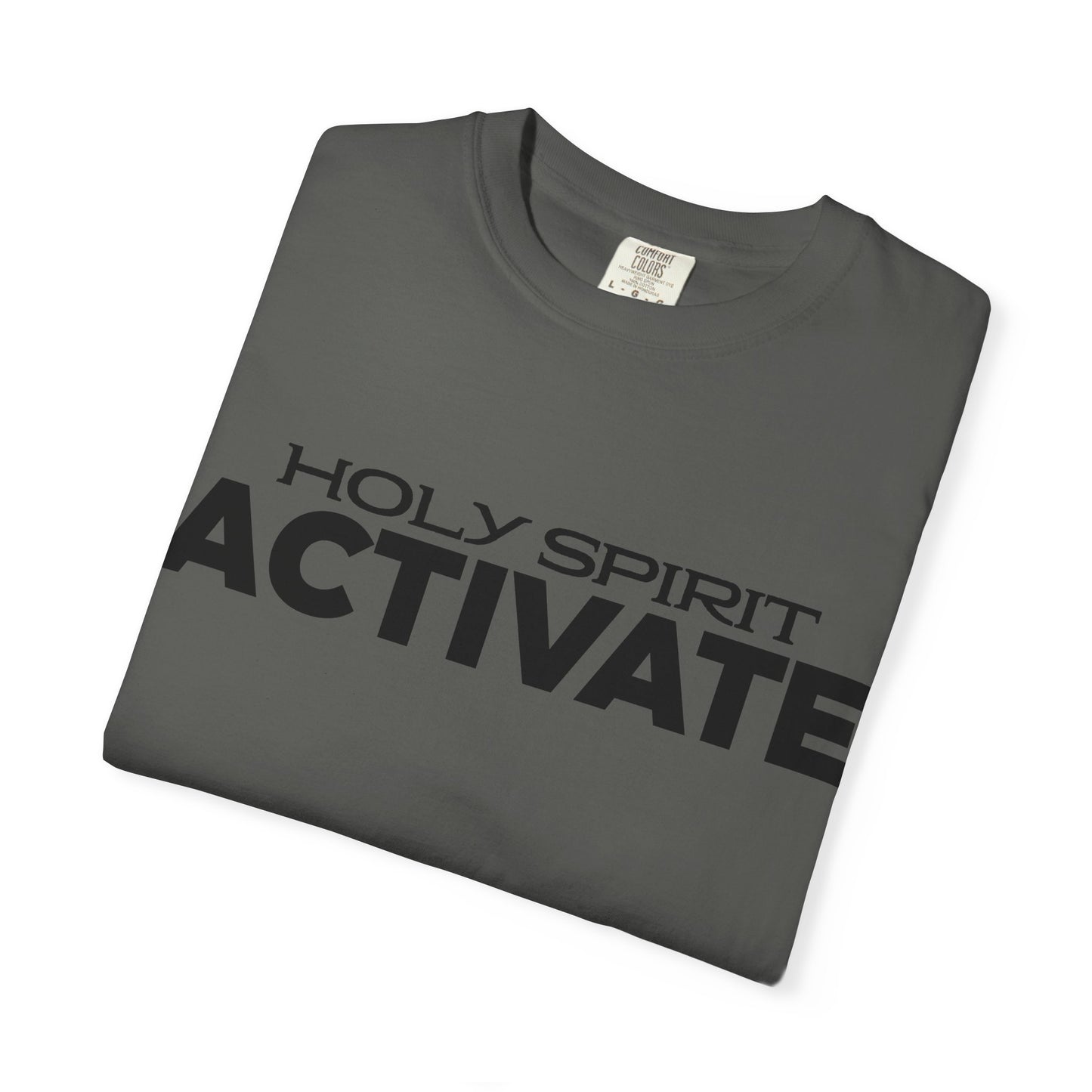 Unisex Garment-Dyed T-shirt with 'Holy Spirit Activate' Print, Spiritual Shirt, Christian Apparel, Inspirational Gift, Casual Wear