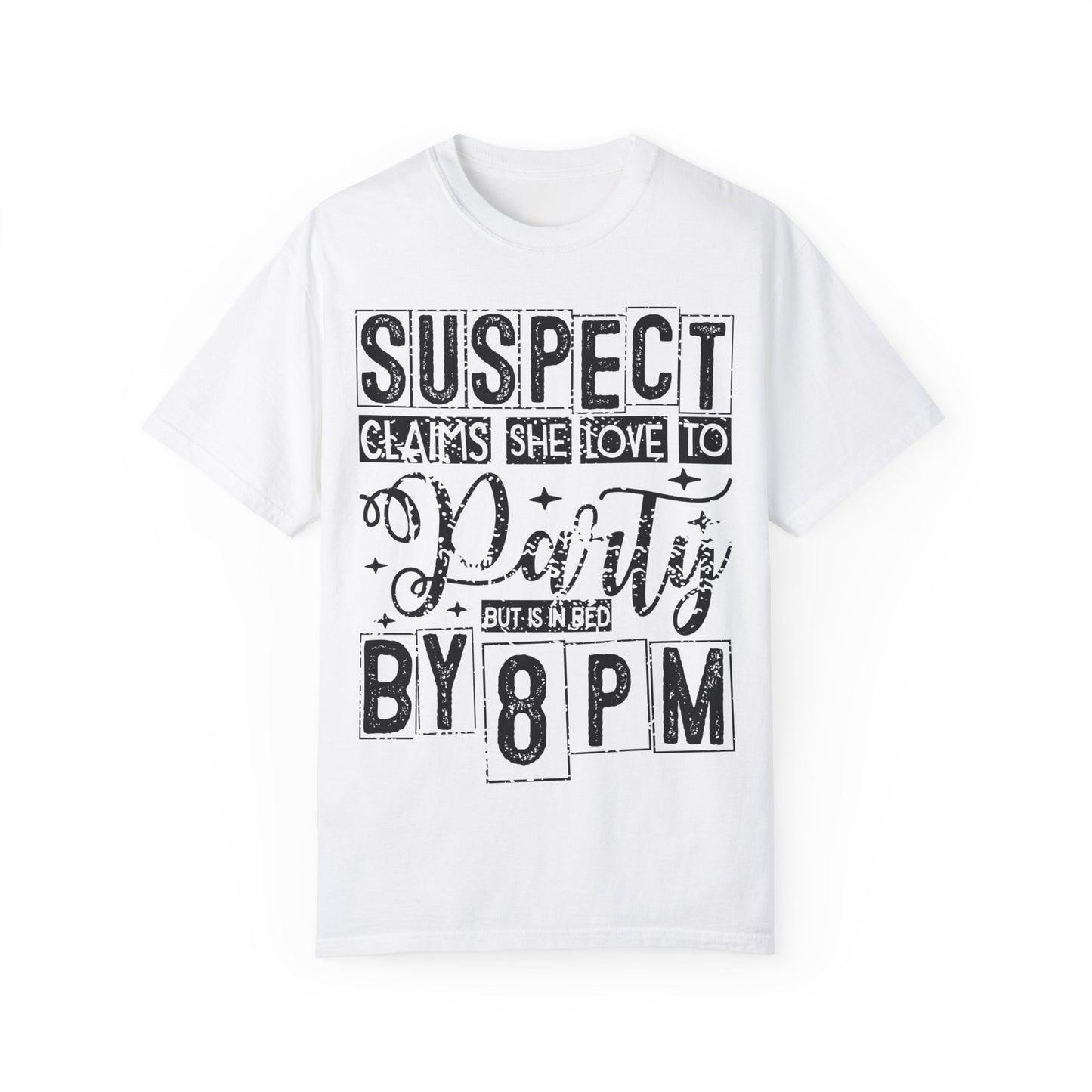 Funny Unisex T-Shirt - 'Suspect Claims She Loved to Party But Is in Bed by 8 PM'