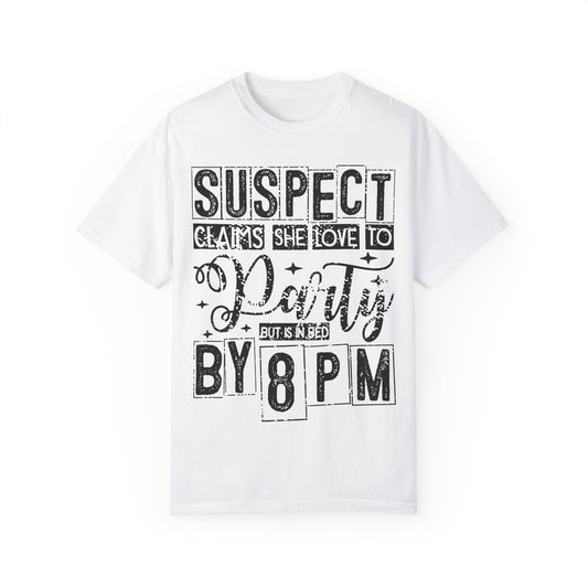Funny Unisex T-Shirt - 'Suspect Claims She Loved to Party But Is in Bed by 8 PM'