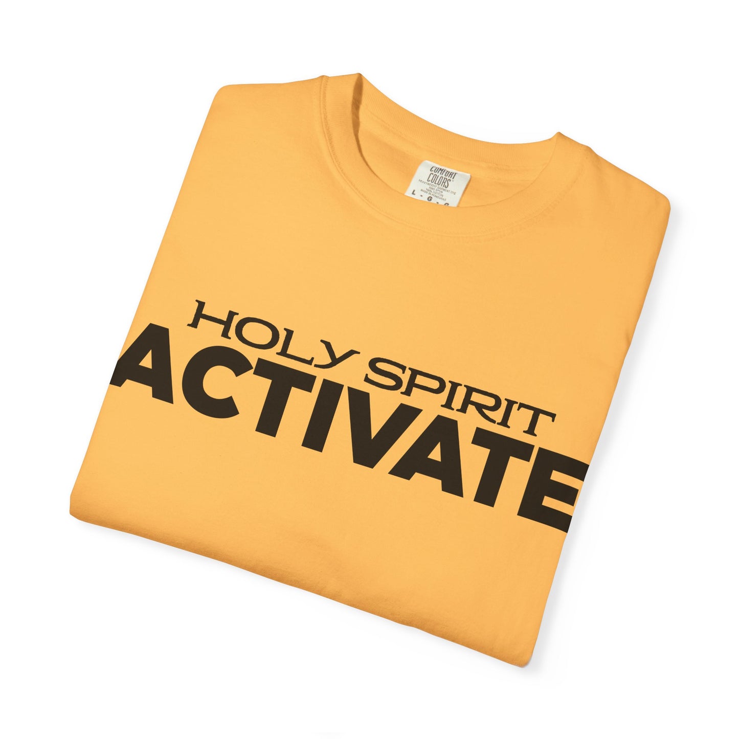 Unisex Garment-Dyed T-shirt with 'Holy Spirit Activate' Print, Spiritual Shirt, Christian Apparel, Inspirational Gift, Casual Wear