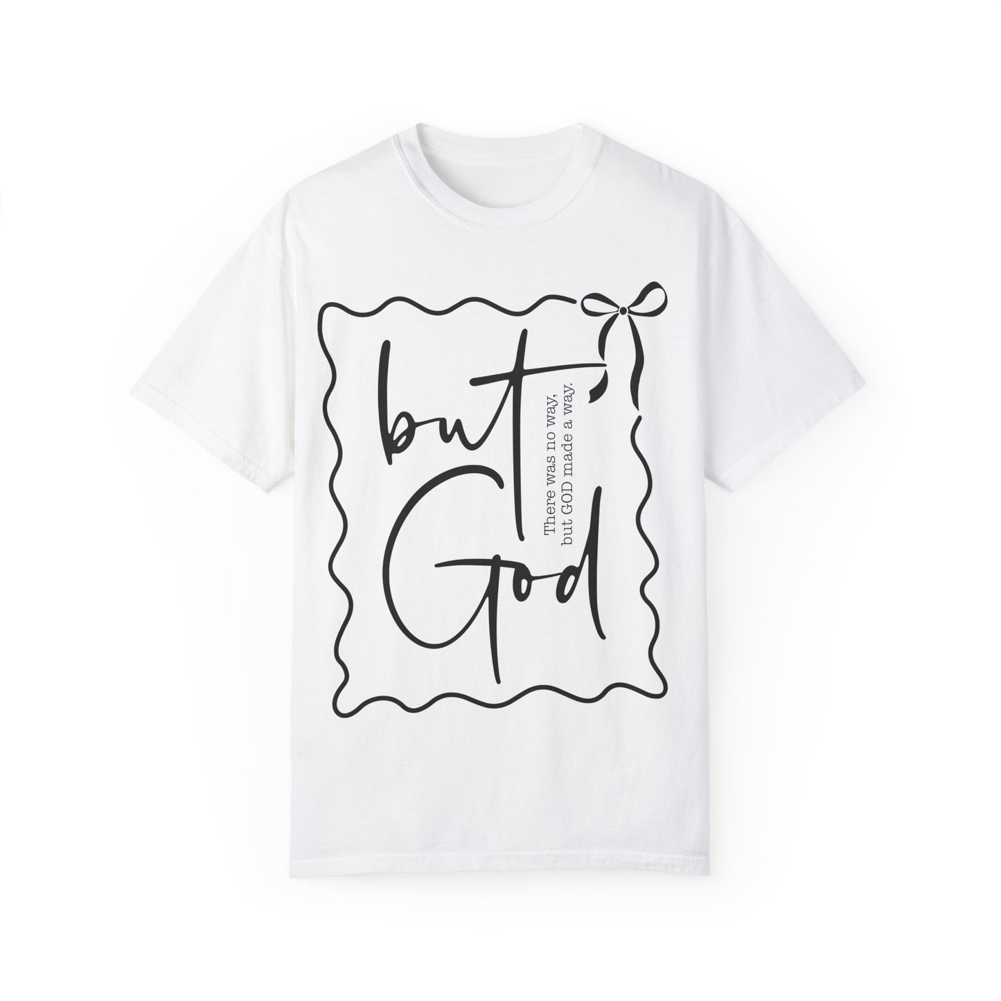 "But God" Unisex Garment-Dyed T-Shirt - Inspirational Faith Tee for Everyday Wear
