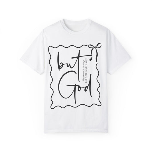 "But God" Unisex Garment-Dyed T-Shirt - Inspirational Faith Tee for Everyday Wear