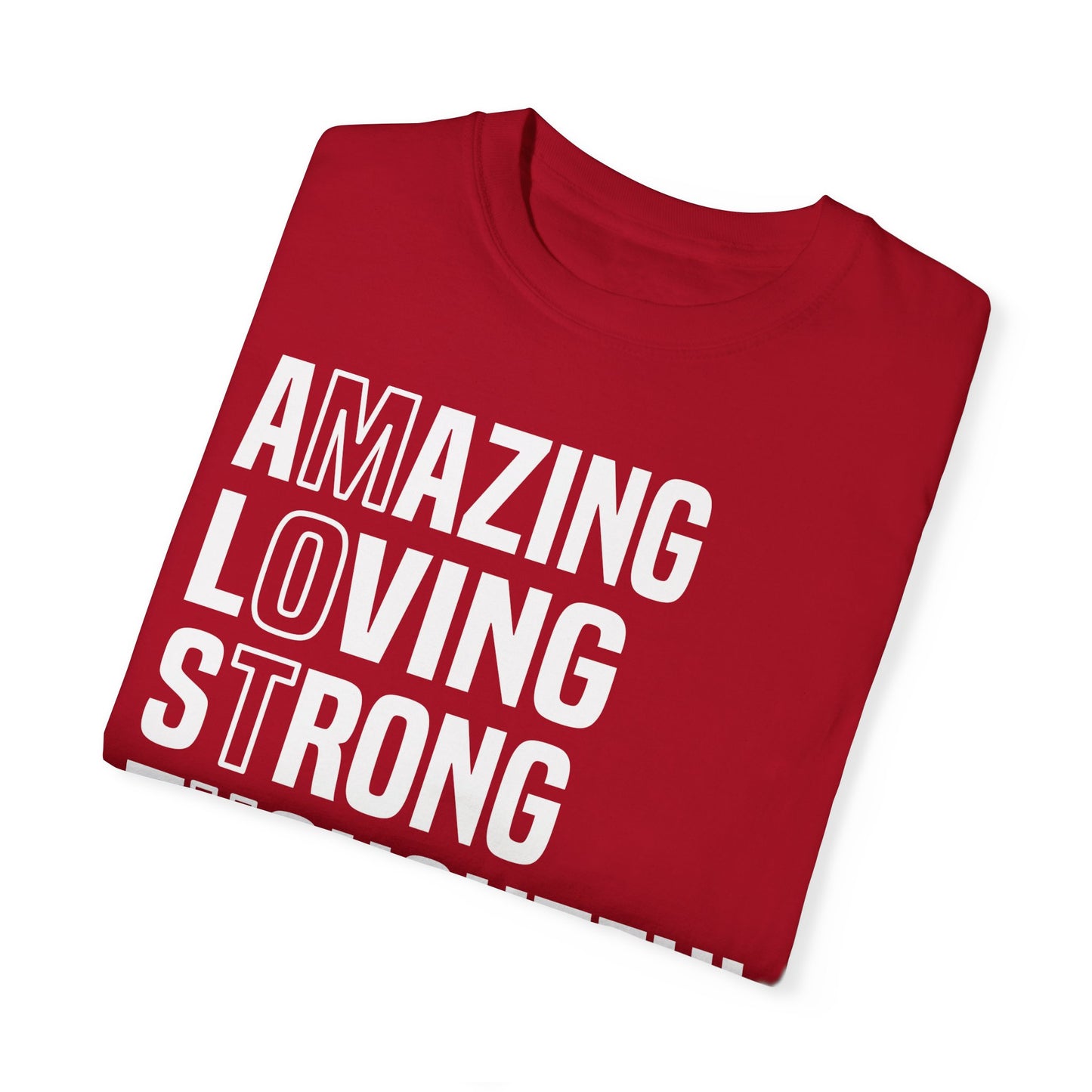 Inspirational Unisex T-Shirt - Amazing Loving Strong Thoughtful Selfless Brave