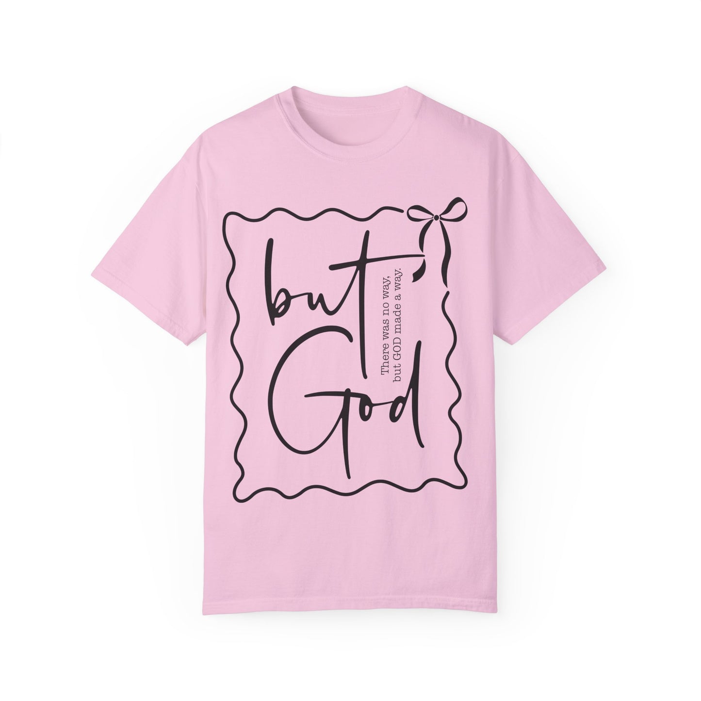 "But God" Unisex Garment-Dyed T-Shirt - Inspirational Faith Tee for Everyday Wear