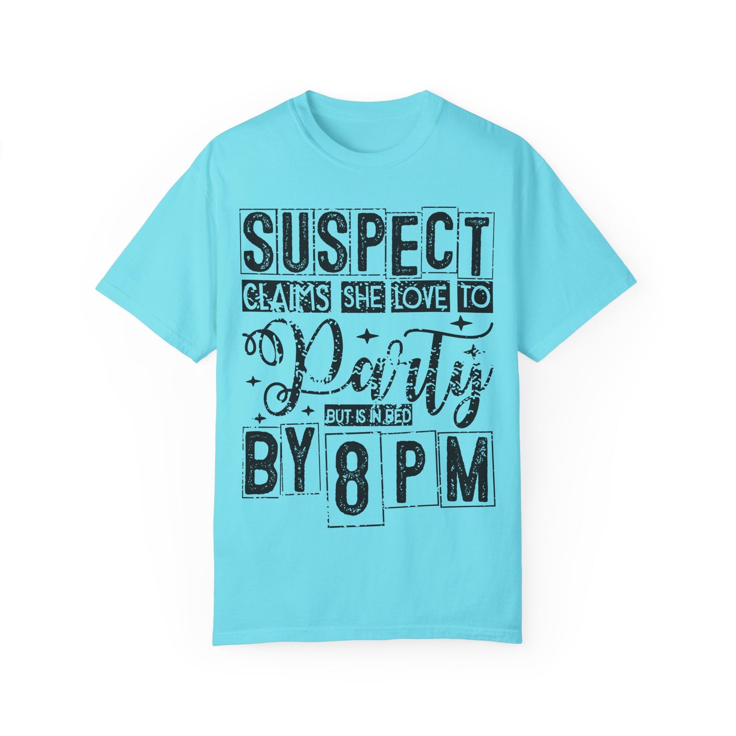 Funny Unisex T-Shirt - 'Suspect Claims She Loved to Party But Is in Bed by 8 PM'