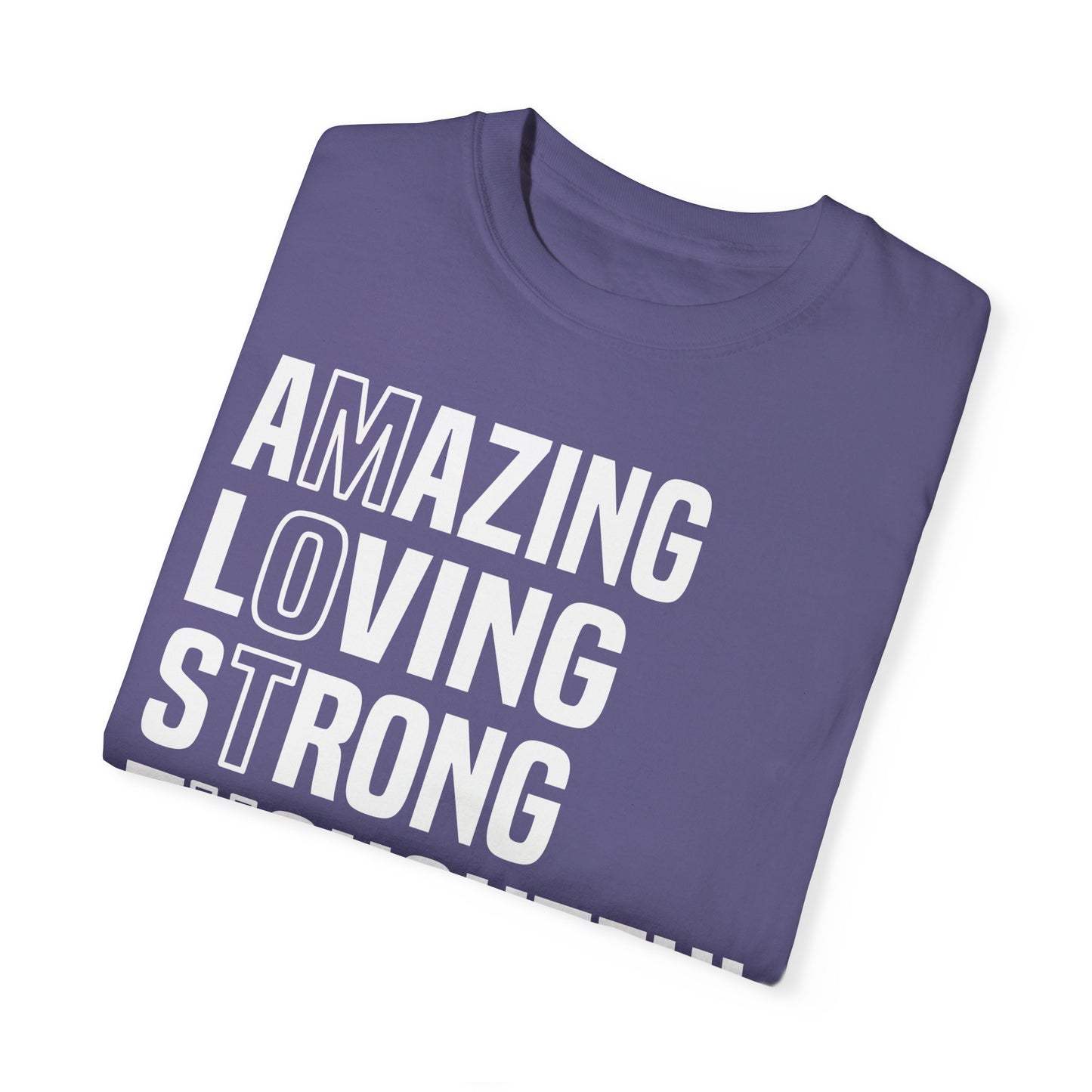 Inspirational Unisex T-Shirt - Amazing Loving Strong Thoughtful Selfless Brave