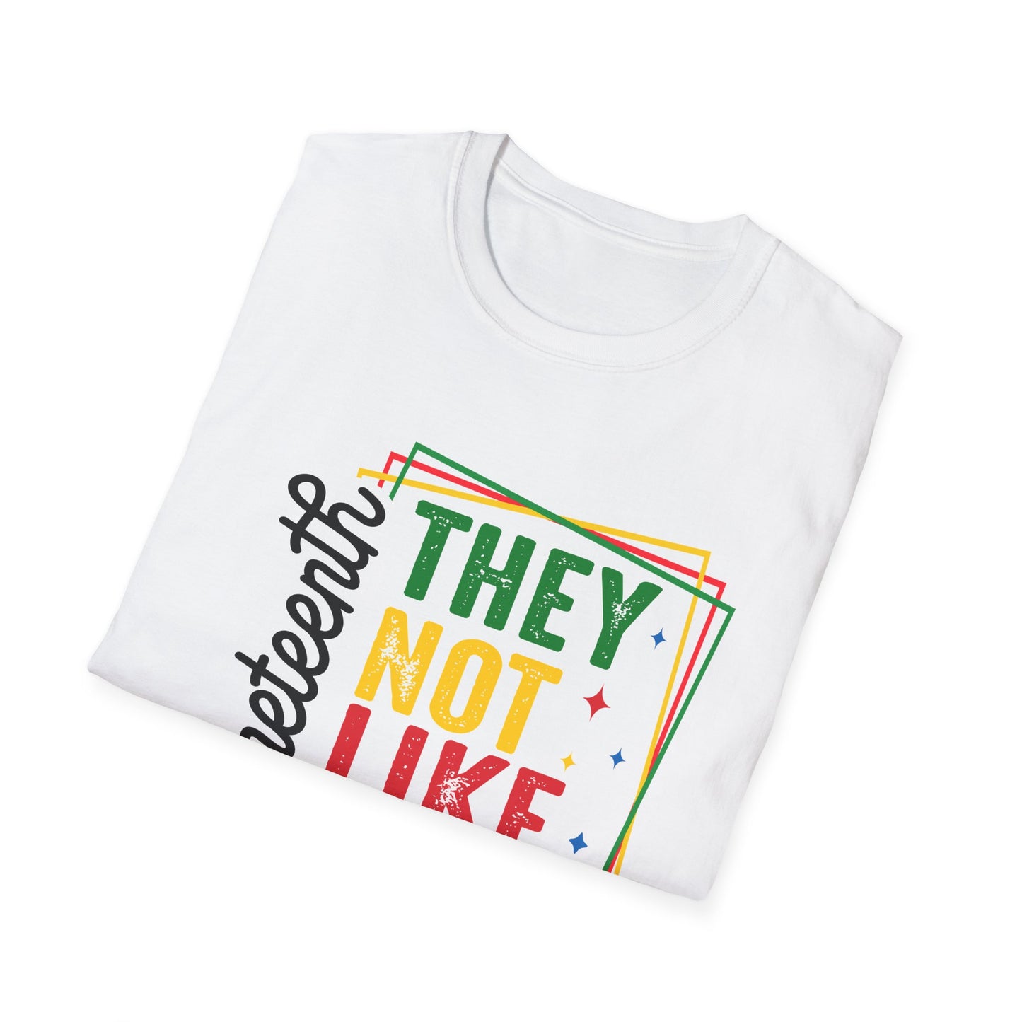 Juneteenth Celebration T-Shirt - "They Not Like Us!" Design