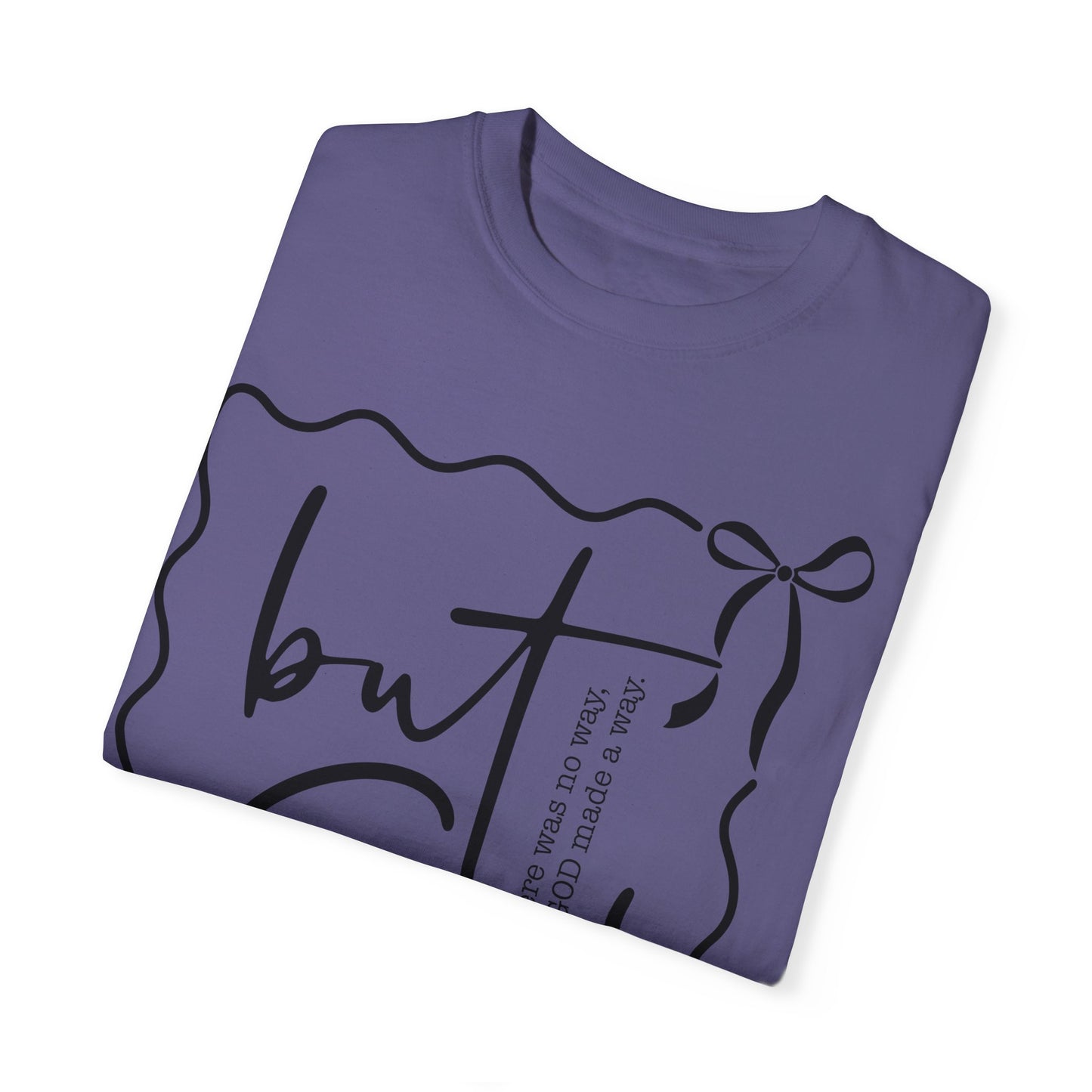 "But God" Unisex Garment-Dyed T-Shirt - Inspirational Faith Tee for Everyday Wear