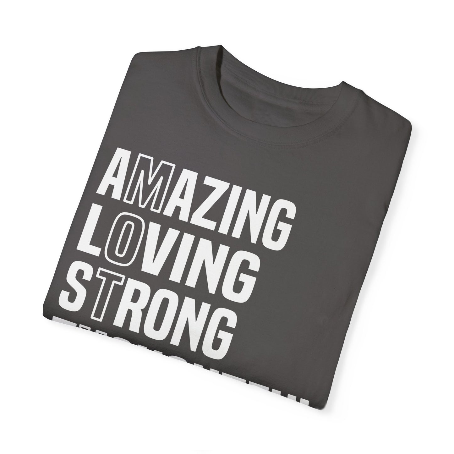Inspirational Unisex T-Shirt - Amazing Loving Strong Thoughtful Selfless Brave