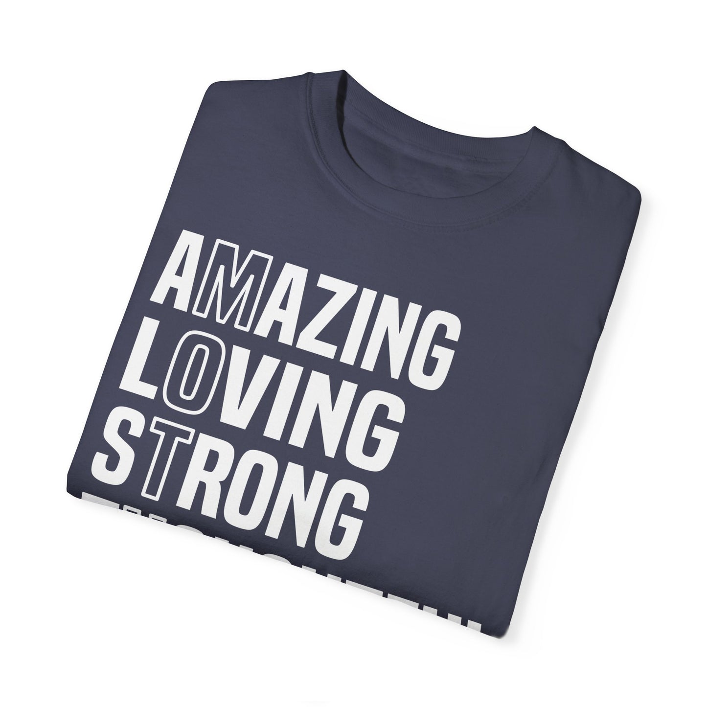 Inspirational Unisex T-Shirt - Amazing Loving Strong Thoughtful Selfless Brave