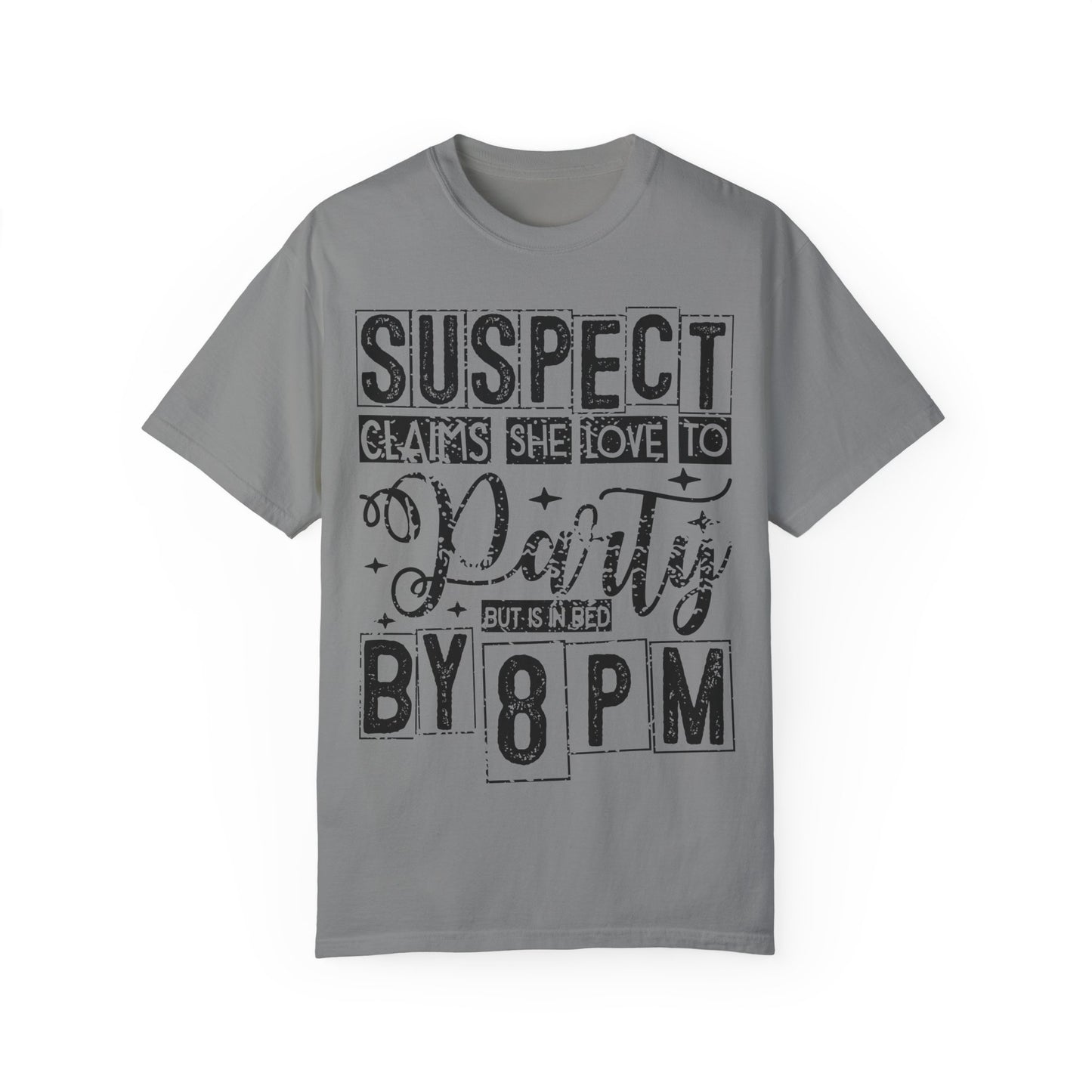 Funny Unisex T-Shirt - 'Suspect Claims She Loved to Party But Is in Bed by 8 PM'