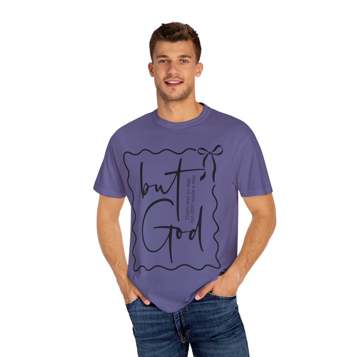 "But God" Unisex Garment-Dyed T-Shirt - Inspirational Faith Tee for Everyday Wear
