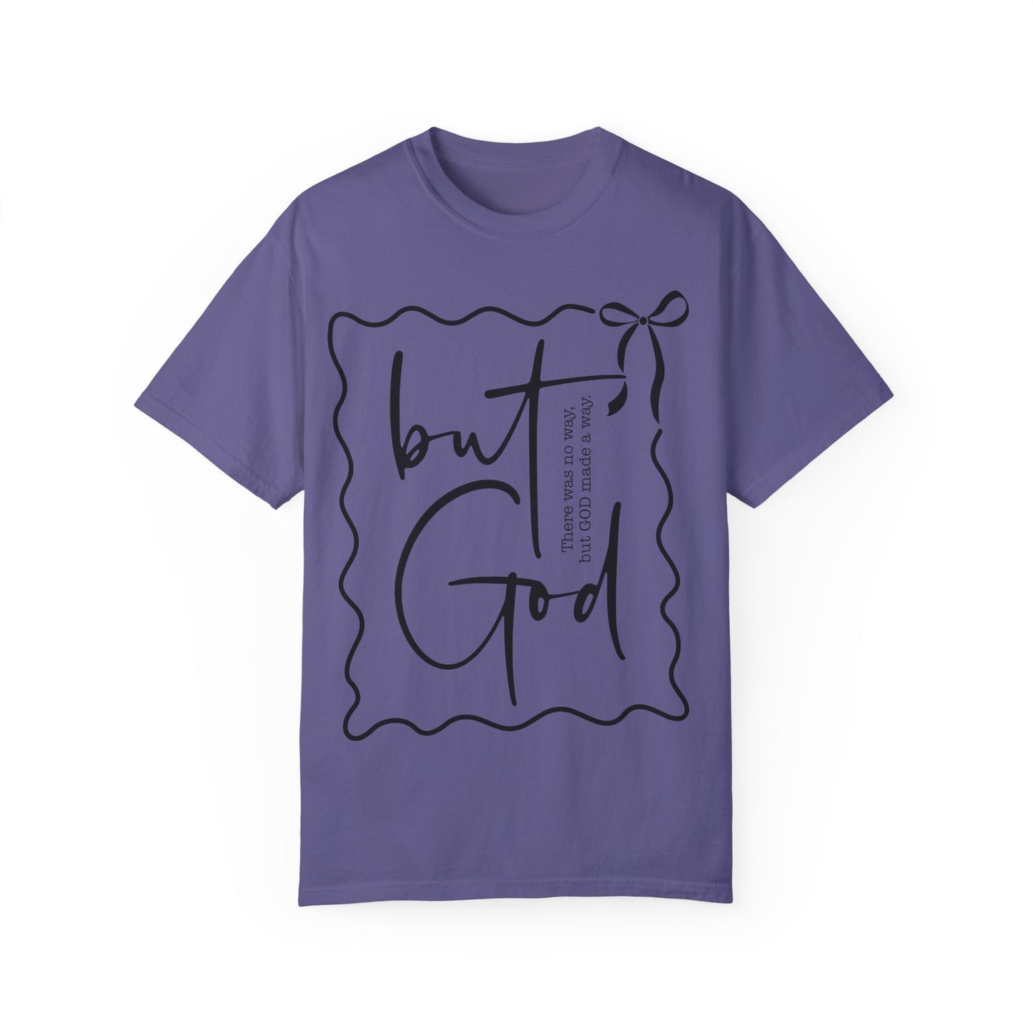 "But God" Unisex Garment-Dyed T-Shirt - Inspirational Faith Tee for Everyday Wear
