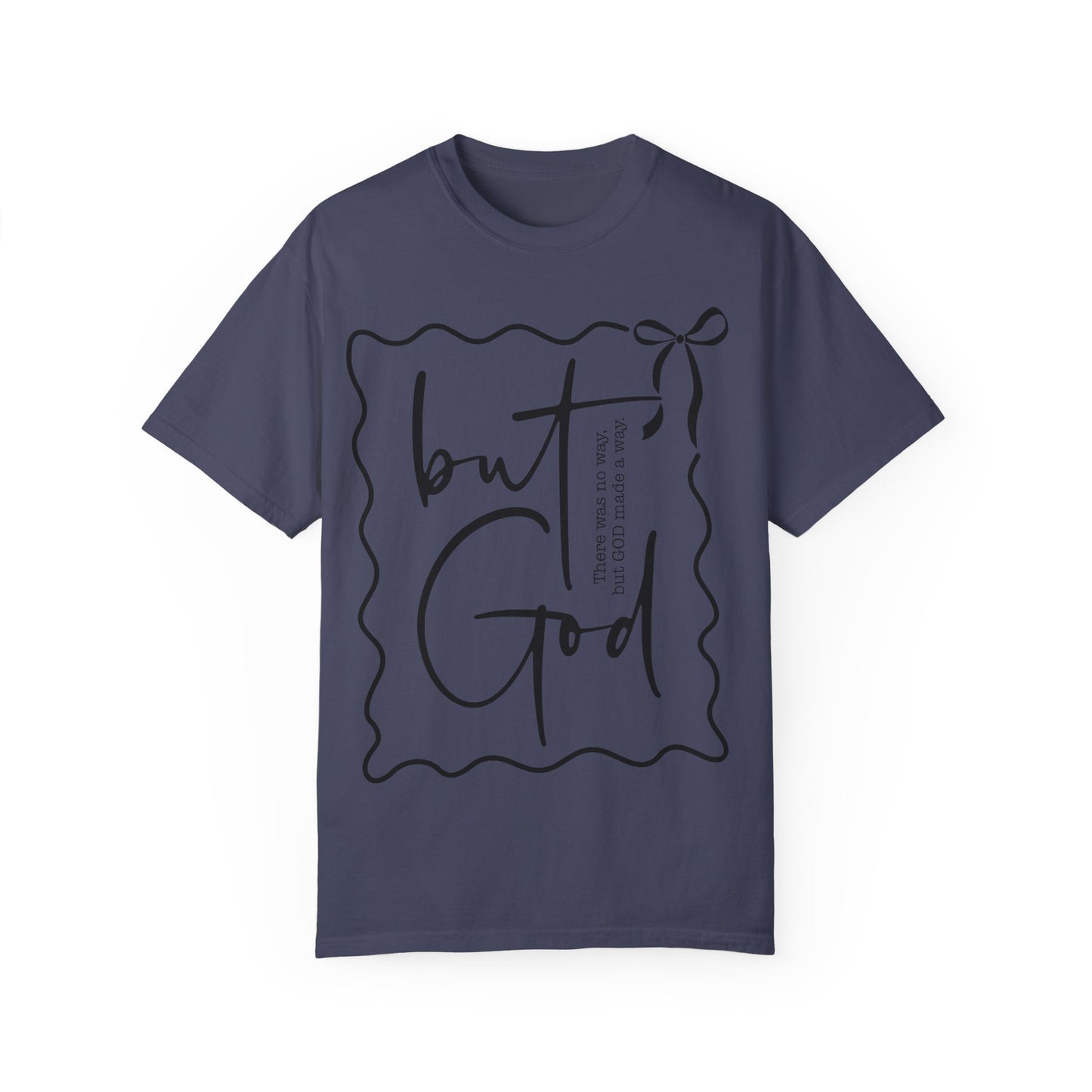 "But God" Unisex Garment-Dyed T-Shirt - Inspirational Faith Tee for Everyday Wear