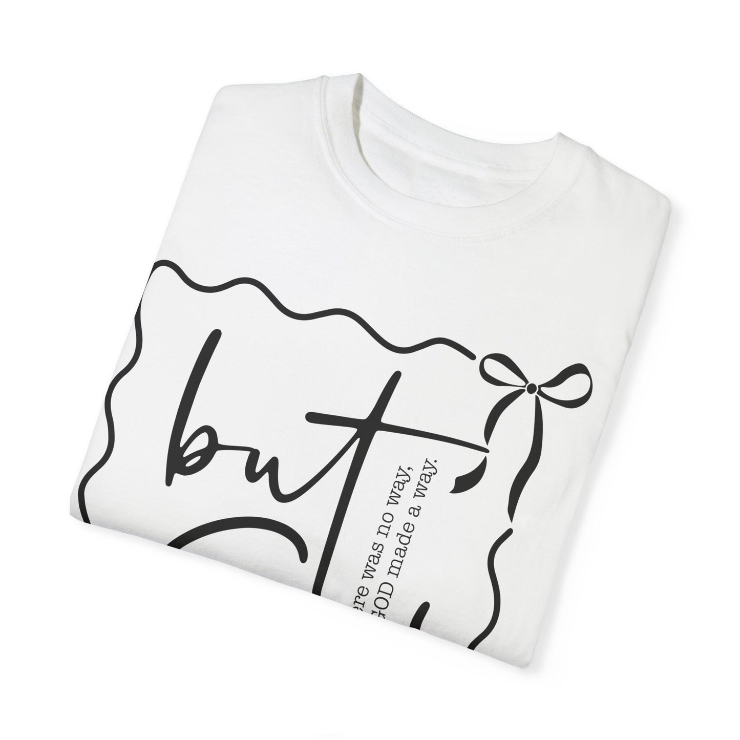 "But God" Unisex Garment-Dyed T-Shirt - Inspirational Faith Tee for Everyday Wear