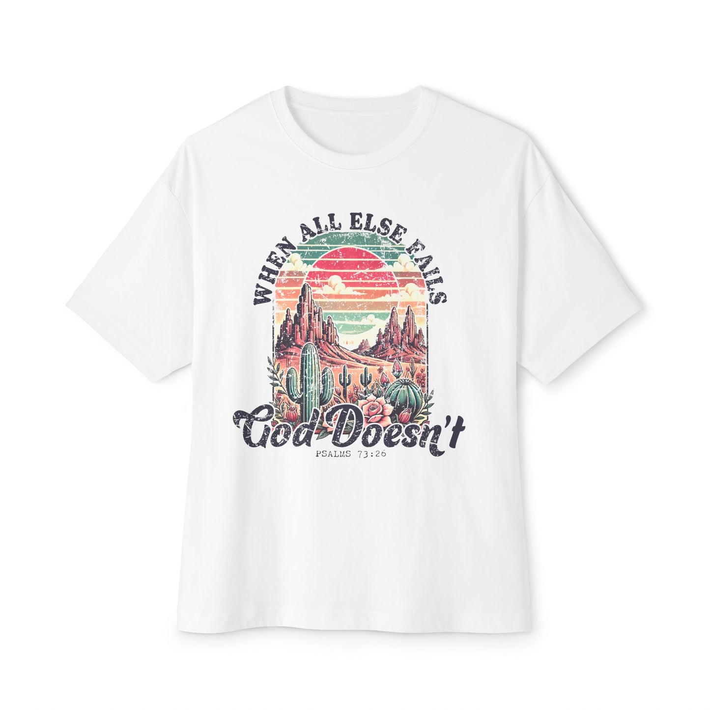 Unisex Oversized Tee - 'When All Else Fails, God Doesn't' Graphic T-Shirt