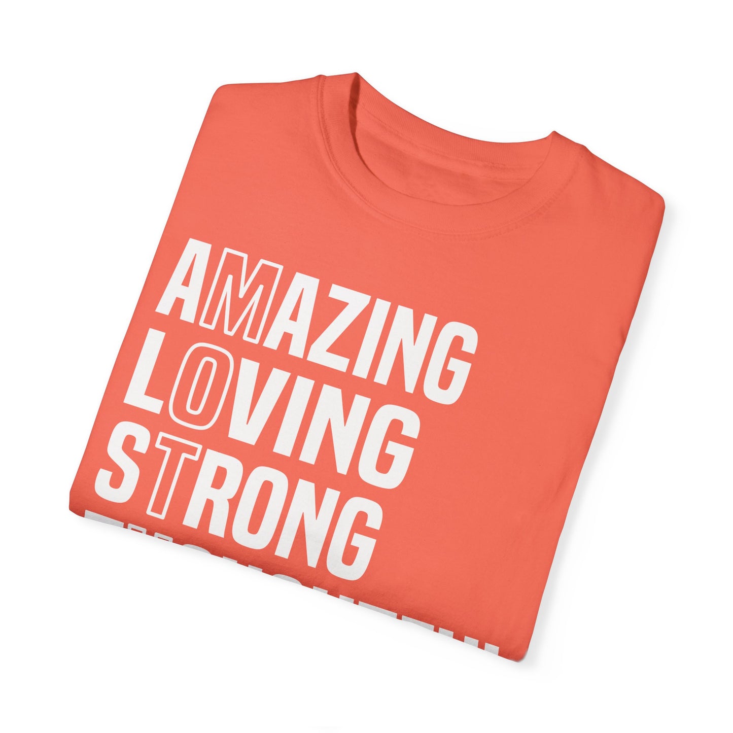 Inspirational Unisex T-Shirt - Amazing Loving Strong Thoughtful Selfless Brave