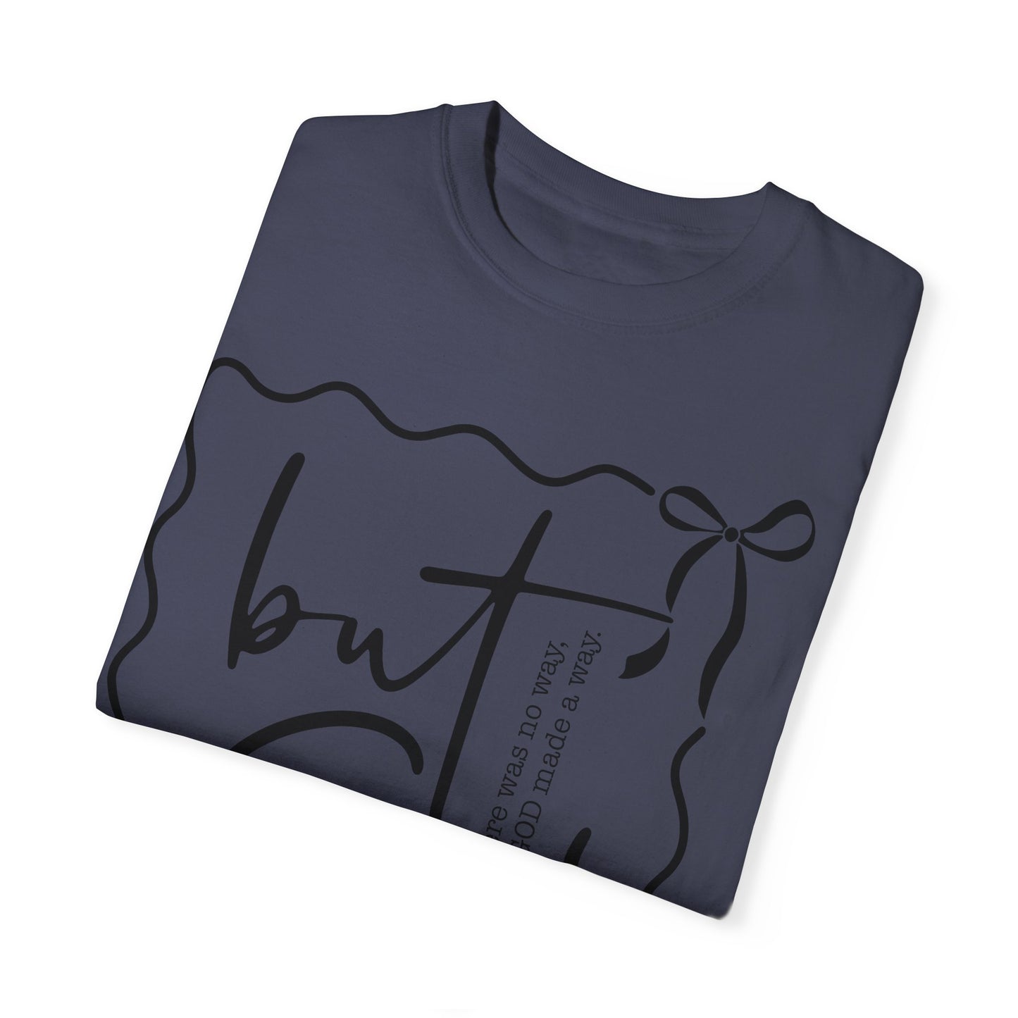 "But God" Unisex Garment-Dyed T-Shirt - Inspirational Faith Tee for Everyday Wear