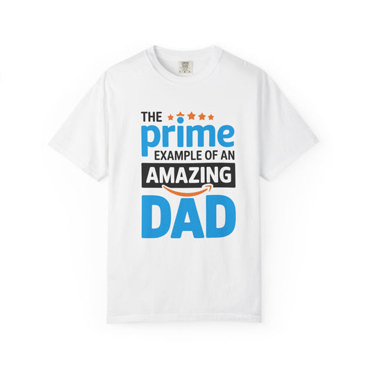 The Prime Example of an Amazing Dad Unisex T-Shirt | Gift for Father's Day, Dad's Birthday, Casual Wear, Dad Apparel, Family Reunion Shirt