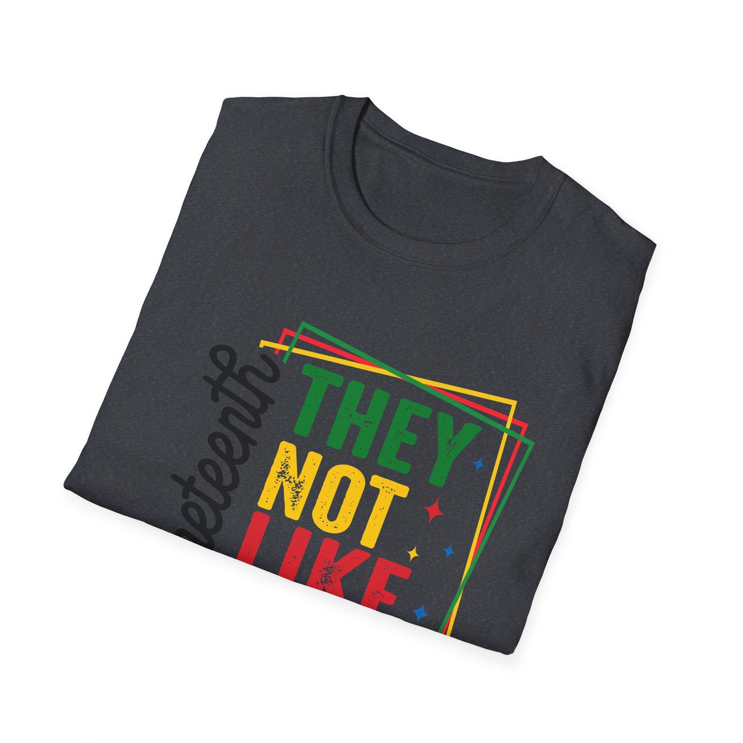 Juneteenth Celebration T-Shirt - "They Not Like Us!" Design