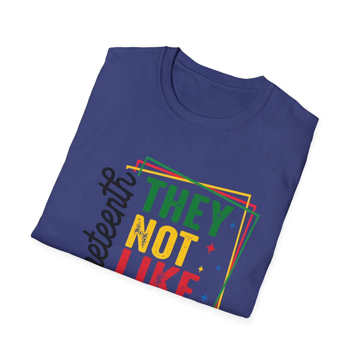 Juneteenth Celebration T-Shirt - "They Not Like Us!" Design