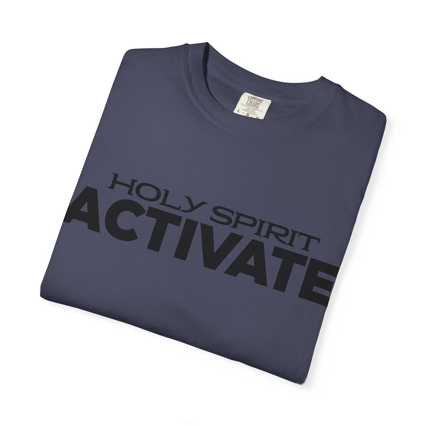 Unisex Garment-Dyed T-shirt with 'Holy Spirit Activate' Print, Spiritual Shirt, Christian Apparel, Inspirational Gift, Casual Wear