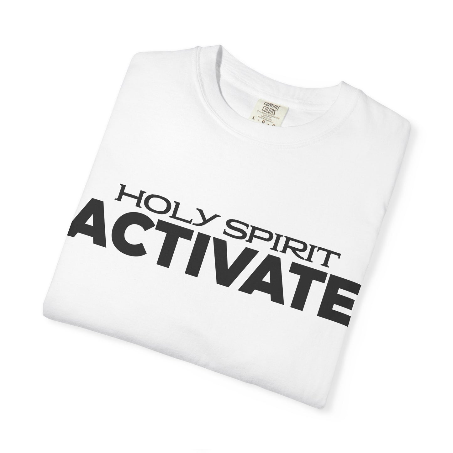 Unisex Garment-Dyed T-shirt with 'Holy Spirit Activate' Print, Spiritual Shirt, Christian Apparel, Inspirational Gift, Casual Wear